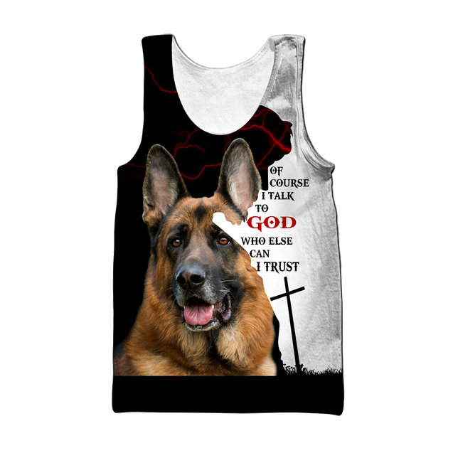 German Shepherd Of Course I Talk To God Unisex Shirts