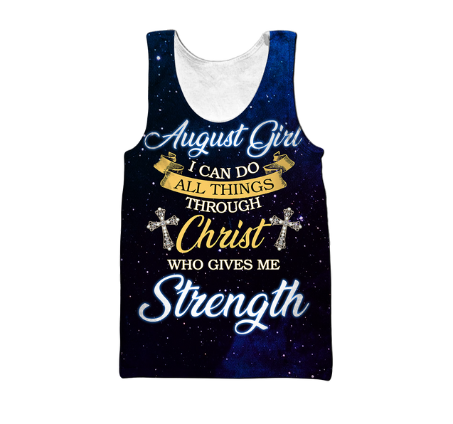 August Girl I Can Do All Things Through Christ Who Give Me Strength 3D All Over Print Shirts DQB08122005