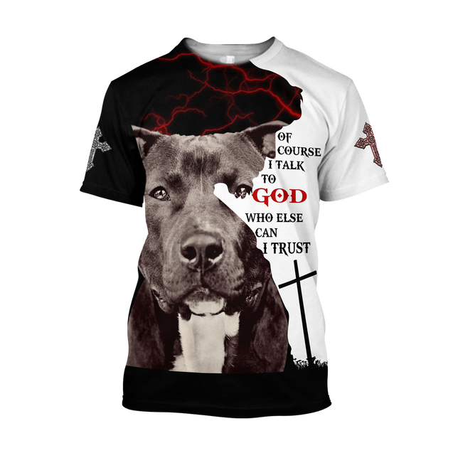 Pit Bull Terier Of Course I Talk To God Unisex Shirts Pi07102001