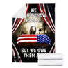 Veteran's Day We Don't Know Them All But We Owe Them All 3D All Over Printed Blanket