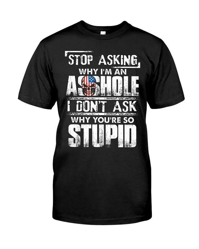 Stop asking why I am an A$$hole-T-Shirts-CustomCat-UNISEX STANDARD TSHIRT-Black-S-Vibe Cosy™