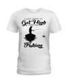 I just want to get high and go fishing shirts HC18501 - Amaze Style™-Apparel