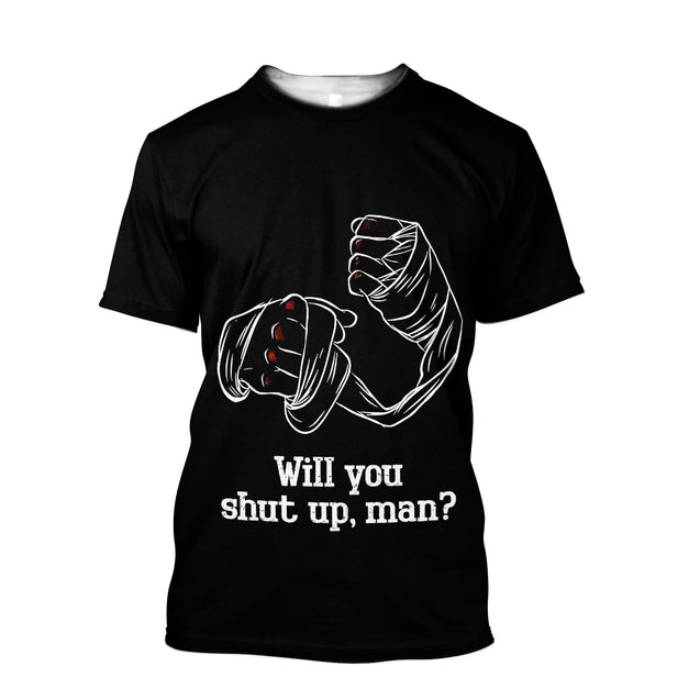 Will you shut up, man? 3D All Over Printed Unisex Shirt