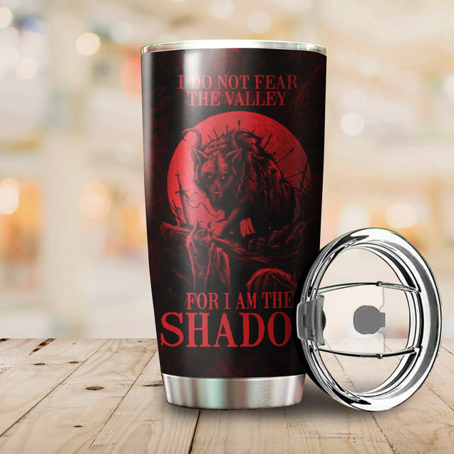 I Do Not Fear the Valley Customize name Wolf Steel Tumbler